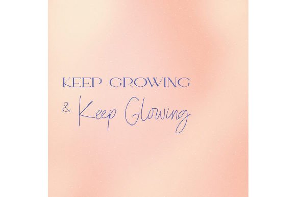 Keep Growing Keep Glowing: A Motivational Watercolor Review
